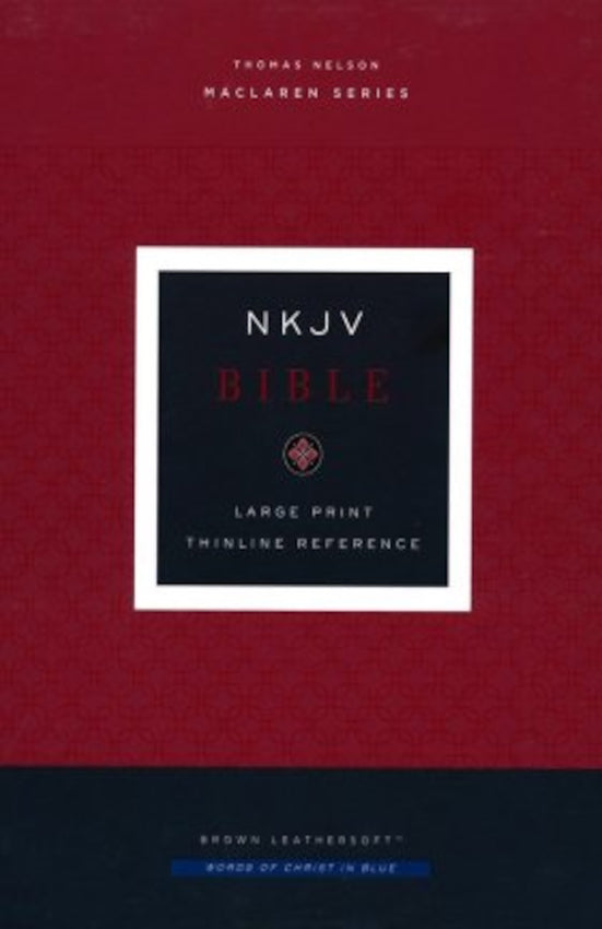 NKJV Large Print Thinline Ref Bible Maclaren Series Brown