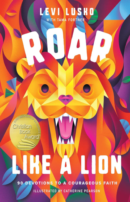 Roar Like a Lion: 90 Devotions to a Courageous Faith