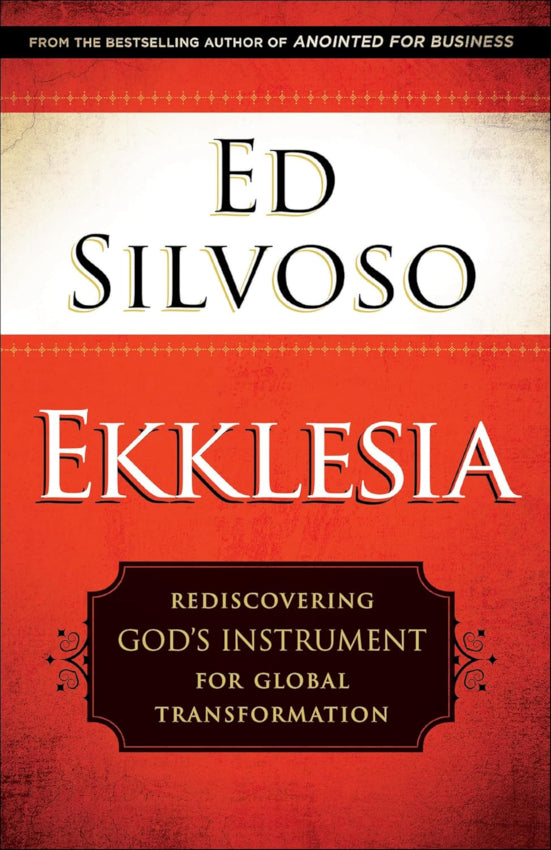 Ekklesia: Rediscovering God's Instrument for Global Transformation