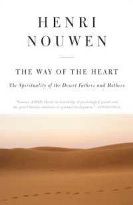 The Way of the Heart Desert Spirituality and Contemporary Ministry