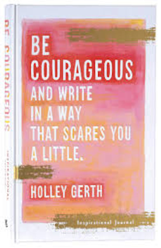 Be courageous | Inspirational Journal